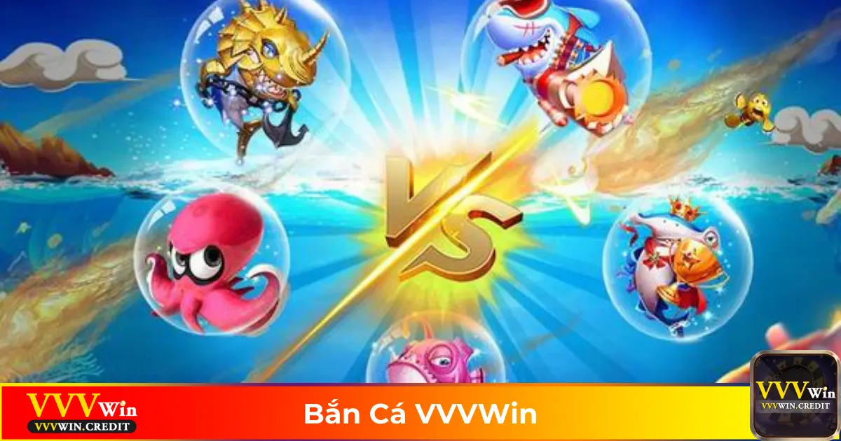 Bắn Cá VVVWin – Trải Nghiệm Săn Thưởng & Săn Xu Cực Đỉnh 3 Cách Chơi Bắn Cá VVVWin Để Kiếm Xu Dễ Dàng