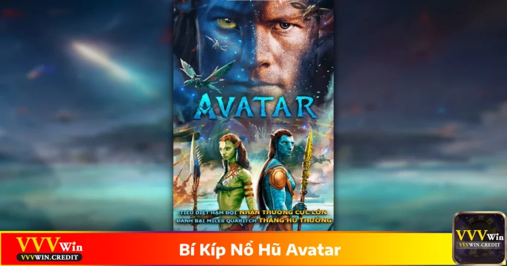 Bí kíp nổ hũ Avatar để tăng cơ hội trúng thưởng