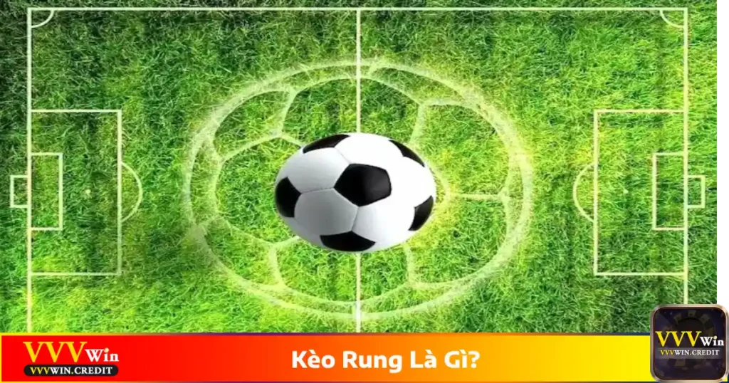 Kèo Rung Là Gì? Cách Bắt Kèo Rung Hiệu Quả Trên VVVWin 3 Kèo rung là gì? Giải thích cách chơi tại VVVWin