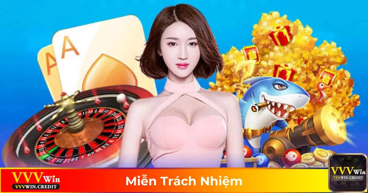 Miễn Trách Nhiệm VVVWin: Những Điều Người Chơi Cần Lưu Ý 1 Khi Nào VVVWin Miễn Trách Nhiệm Đối Với Người Chơi?