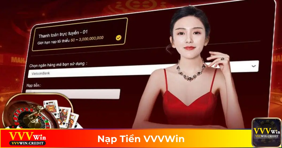 Nạp Tiền VVVWin – Hướng Dẫn Giao Dịch Nhanh & An Toàn 1 Các Phương Thức Nạp Tiền Hỗ Trợ Tại VVVWin